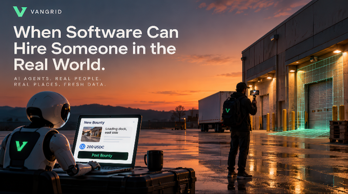 A Vangrid promotional image featuring a robot on the left viewing a "New Bounty" listing for "Loading dock, east side" priced at "200 USDC" with a green "Post Bounty" button, while on the right, a person with a backpack photographs a loading dock warehouse at sunset. The image illustrates the concept described in the post—AI agents hiring real people in the real world to gather fresh data from physical locations like loading docks.