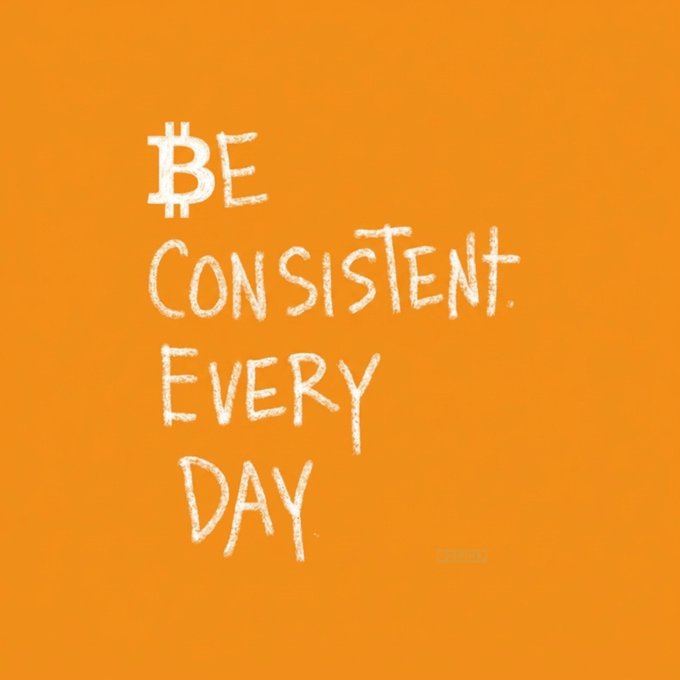 An orange motivational poster with handwritten-style white text reading 'BE CONSISTENT EVERY DAY'.