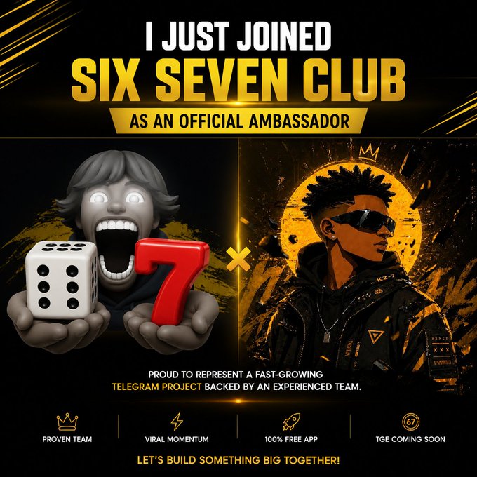 A promotional graphic reads "I JUST JOINED SIX SEVEN CLUB AS AN OFFICIAL AMBASSADOR," featuring dice showing 6 and 7, noting a Telegram project with TGE coming soon.