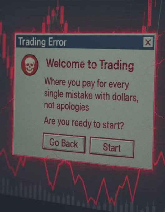 A meme image showing a 'Trading Error' dialog box that says 'Where you pay for every single mistake with dollars, not apologies. Are you ready to start?' over a background of a declining stock chart.