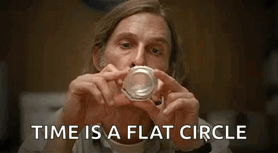 A man holds a small cup up to his eye like a monocle, with the text "TIME IS A FLAT CIRCLE" overlaid—referencing Rust Cohle's philosophical observation about repeating cycles. The image humorously captures the post's sentiment of resigned familiarity, as the author reacts to cryptocurrency launchpads reverting to their previous behavior of charging fees on behalf of creators, suggesting history is doomed to repeat itself.