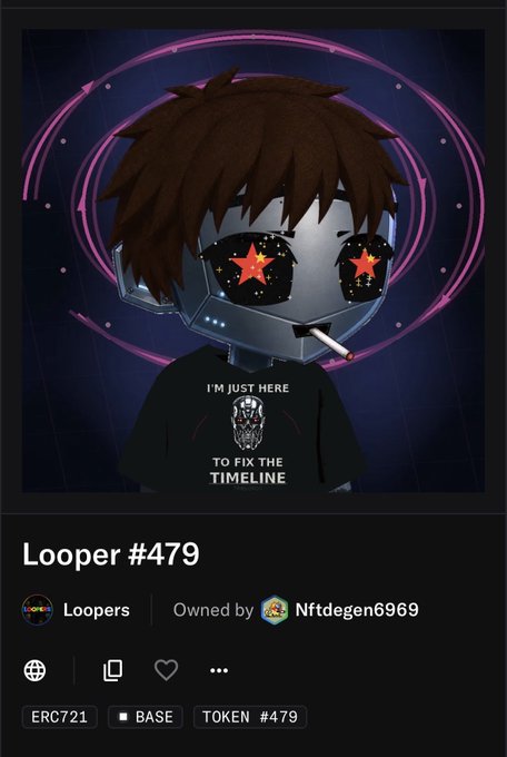 An NFT titled 'Looper #479' showing a character wearing a helmet with star-patterned visors and a shirt reading 'I'M JUST HERE TO FIX THE TIMELINE', owned by Nftdegen6969 on ERC721 Base chain.