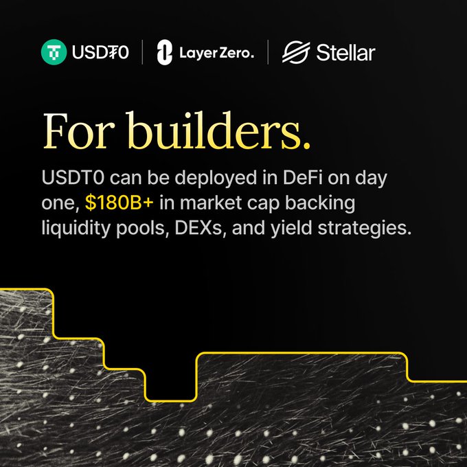 Marketing graphic with logos for USDT0, LayerZero, and Stellar, with text reading 'For builders. USDT0 can be deployed in DeFi on day one, $180B+ in market cap backing liquidity pools, DEXs, and yield strategies.'