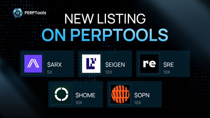 A promotional graphic for PerpTools announcing new listings, featuring logos and tickers for $ARX (5X), $EIGEN (10X), $RE (10X), $HOME (10X), and $OPN (10X) against a dark blue background with the headline "NEW LISTING ON PERPTOOLS" displayed at the top.