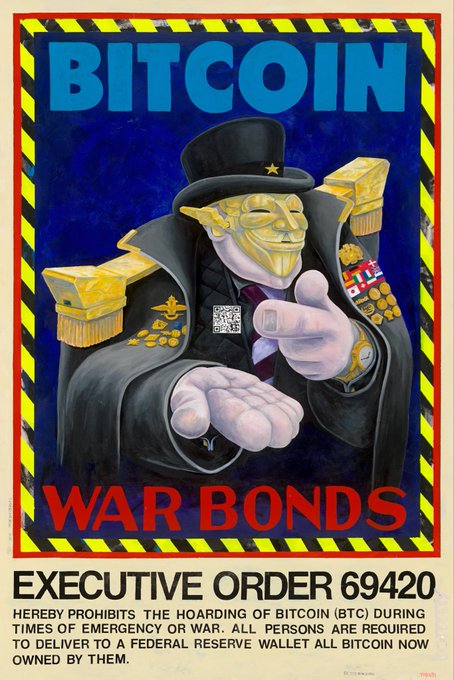 This satirical poster depicts a masked, top-hatted figure in military regalia adorned with Bitcoin symbols, gold bars, and various flags, pointing directly at the viewer with the bold text "BITCOIN WAR BONDS" and "EXECUTIVE ORDER 69420" below. The accompanying post reflects on the irony that Bitcoin simultaneously serves as a censorship-resistant medium for political art like this protest poster and as a form of money—highlighting its dual role as both a tool for free expression and a store of value.