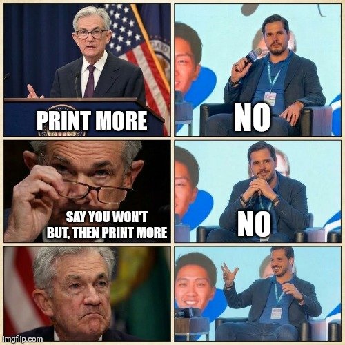Imgiflip meme using the "Dad Won't Buy Me a BMW" format, depicting Jerome Powell saying "Print More" and "Say You Won't But Then Print More" to a person repeatedly responding "No."