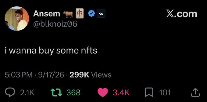 A tweet screenshot from user 'Ansem' (@blknoiz06) reading 'i wanna buy some nfts', dated 5:03 PM on 9/17/26, showing 299K views, 2.1K replies, 368 reposts, 3.4K likes, and 101 bookmarks.
