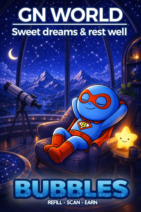 A 'GN WORLD' themed artwork showing a blue superhero character sleeping in a chair with the text 'Sweet dreams & rest well' and 'BUBBLES - REFILL - SCAN - EARN' at the bottom.