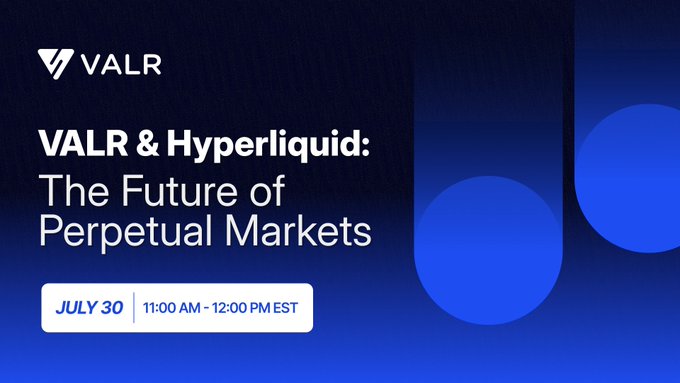 A dark blue promotional graphic for 'VALR' advertising an event titled 'VALR & Hyperliquid: The Future of Perpetual Markets' on July 30 from 11:00 AM - 12:00 PM EST.