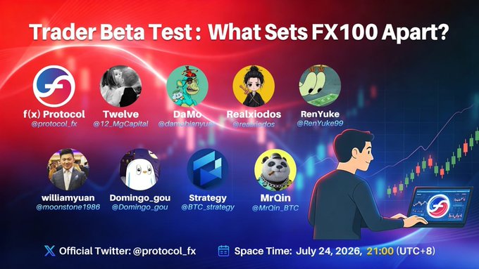 A 'Trader Beta Test: What Sets FX100 Apart?' event poster featuring f(x) Protocol and guest speakers including Twelve, DaMo, Realxiodos, RenYuke, williamyuan, Domingo_gou, Strategy, and MrQin, scheduled for July 24, 2026, 21:00 (UTC+8).