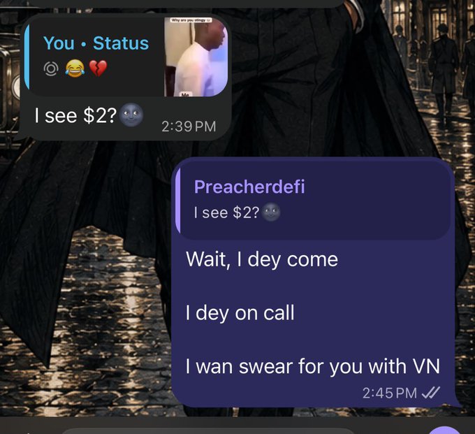 A screenshot of a Telegram conversation where 'Preacherdefi' replies to a 'You' status reading 'I see $2? 😀' with messages saying 'Wait, I dey come', 'I dey on call', and 'I wan swear for you with VN', set against a dark background image.