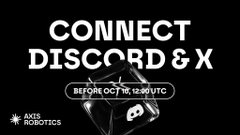 Black promotional graphic with white text reading 'CONNECT DISCORD & X BEFORE OCT 9TH 12:00 UTC' featuring a Discord logo and the 'Axis Robotics' brand name.