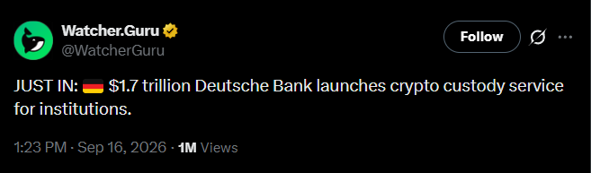 A tweet from Watcher.Guru (@WatcherGuru) reading 'JUST IN: 🇩🇪 $1.7 trillion Deutsche Bank launches crypto custody service for institutions.' posted at 1:23 PM on Sep 16, 2026 with 1M views.