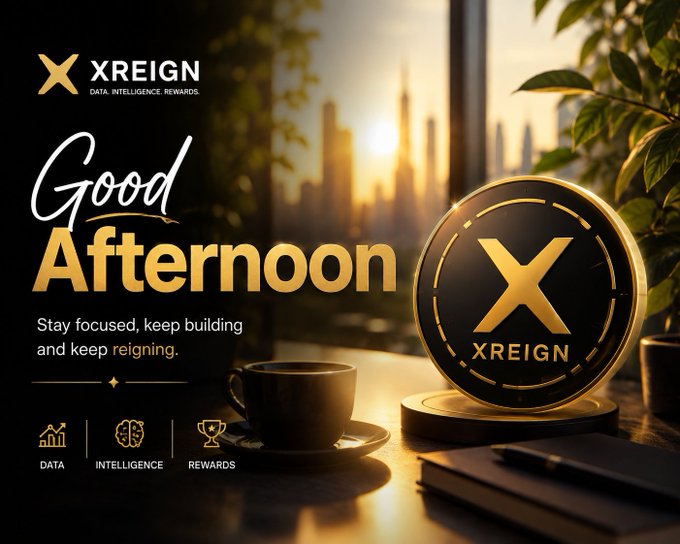 A promotional graphic for XREIGN with the text 'Good Afternoon - Stay focused, keep building and keep reigning' and icons for Data, Intelligence, and Rewards.