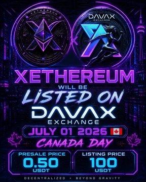 A promotional graphic announcing 'XETHEREUM WILL BE LISTED ON DAVAX EXCHANGE JULY 01 2026 CANADA DAY' with a presale price of 0.50 USDT and listing price of 100 USDT.
