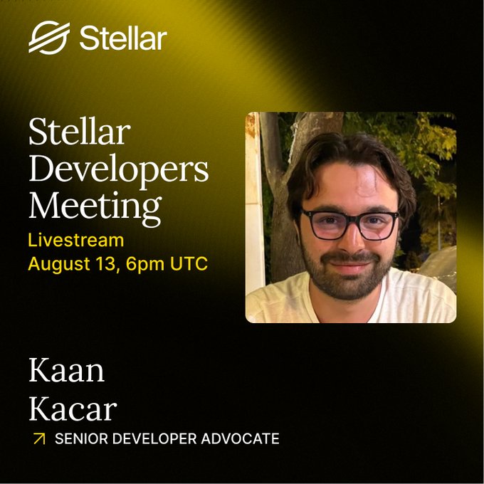 A promotional graphic for a Stellar Developers Meeting livestream on August 13 at 6pm UTC, featuring a headshot of Kaan Kacar, Senior Developer Advocate.