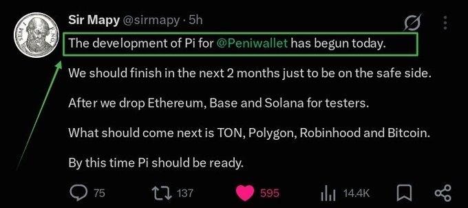 Tweet from Sir Mapy (@sirmapy) reading 'The development of Pi for @Peniwallethas begun today. We should finish in the next 2 months just to be on the safe side. After we drop Ethereum, Base and Solana for testers. What should come next is TON, Polygon, Robinhood and Bitcoin. By this time Pi should be ready.' with 75 replies, 137 retweets, 595 likes, and 14.4K views.