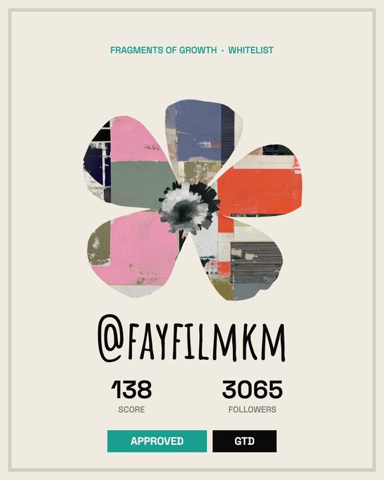 A digital profile card titled 'FRAGMENTS OF GROWTH · WHITELIST' features a colorful abstract flower artwork, the handle '@fayfilmkm' with a score of 138 and 3065 followers, and 'APPROVED' and 'GTD' status badges.