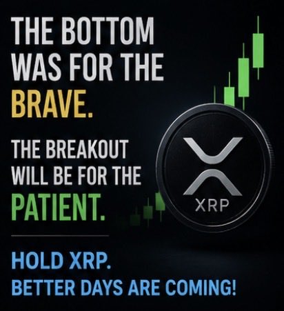 A promotional graphic featuring an XRP (Ripple) coin beside green candlestick chart bars, with text reading 'THE BOTTOM WAS FOR THE BRAVE. THE BREAKOUT WILL BE FOR THE PATIENT. HOLD XRP. BETTER DAYS ARE COMING!'.