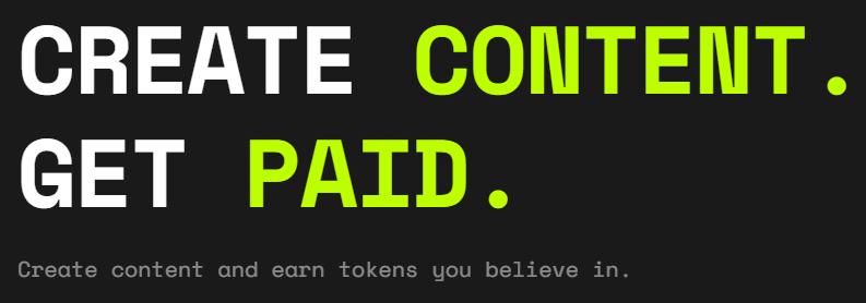 A black promotional graphic with bold text reading 'CREATE CONTENT. GET PAID.' and a tagline 'Create content and earn tokens you believe in.'