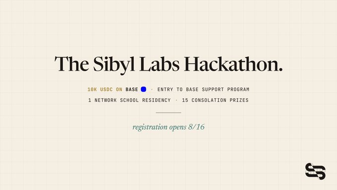 A minimalist promotional graphic for 'The Sibyl Labs Hackathon' with text listing prizes including '10K USDC ON BASE' and noting 'registration opens 8/16'.