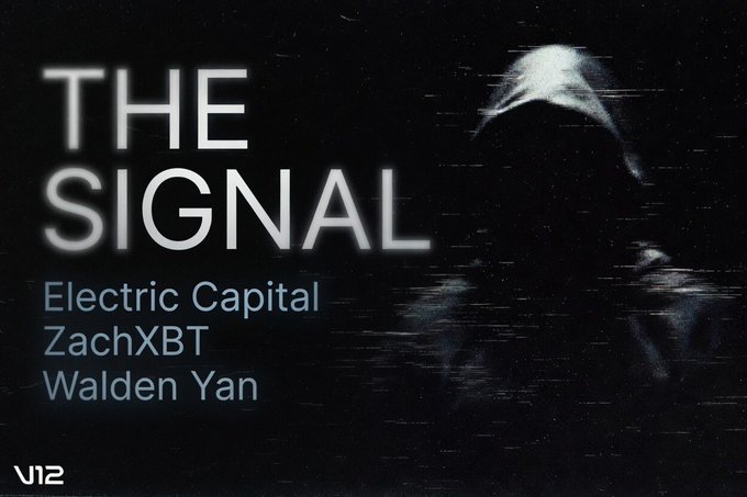 A dark, glitchy promotional graphic titled "THE SIGNAL" featuring the names Electric Capital, ZachXBT, and Walden Yan, with a V12 logo.
