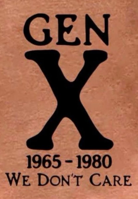 A poster on a textured background displays the text 'GEN X 1965 - 1980 We Don't Care' in large black letters.