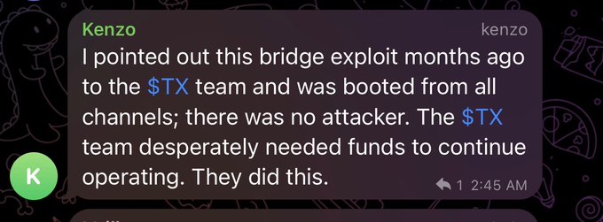A Telegram message from user 'Kenzo' stating: 'I pointed out this bridge exploit months ago to the $TX team and was booted from all channels; there was no attacker. The $TX team desperately needed funds to continue operating. They did this.' sent at 2:45 AM.