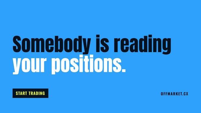A blue promotional graphic with the text 'Somebody is reading your positions.' in large black and white letters, a 'START TRADING' button, and the website 'OFFMARKET.CX' in the corner.