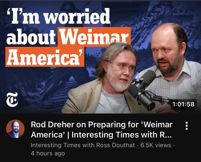 A YouTube thumbnail from the New York Times featuring Rod Dreher and Ross Douthat, titled 'I'm worried about Weimar America' from the 'Interesting Times with Ross Douthat' podcast (1:01:58 runtime).
