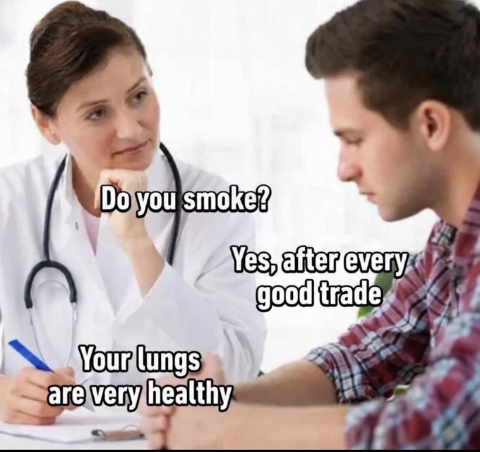 A meme showing a female doctor asking 'Do you smoke?' to a male patient who replies 'Yes, after every good trade', with the doctor's response reading 'Your lungs are very healthy'.