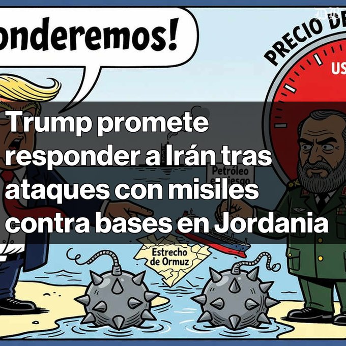 A Spanish-language political cartoon depicting Trump and another military figure with the headline 'Trump promete responder a Irán tras ataques con misiles contra bases en Jordania,' referencing the Strait of Ormuz and rising oil prices.