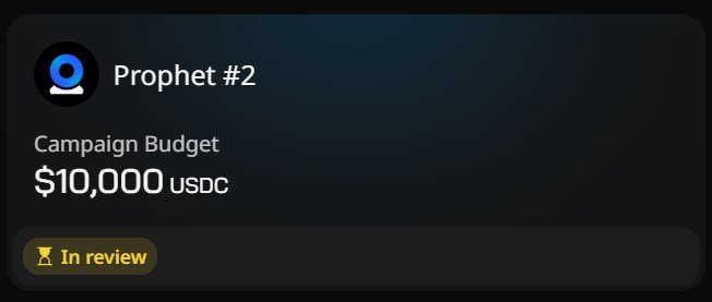 A dark-themed interface showing "Prophet #2" with a Campaign Budget of $10,000 USDC and an "In review" status.