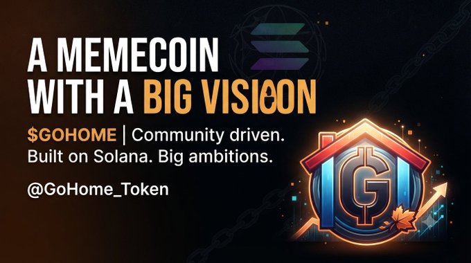 A promotional graphic for a cryptocurrency meme coin with the text 'A MEMECOIN WITH A BIG VISI0N', '$GOHOME', 'Community driven. Built on Solana. Big ambitions.', and '@GoHome_Token'.