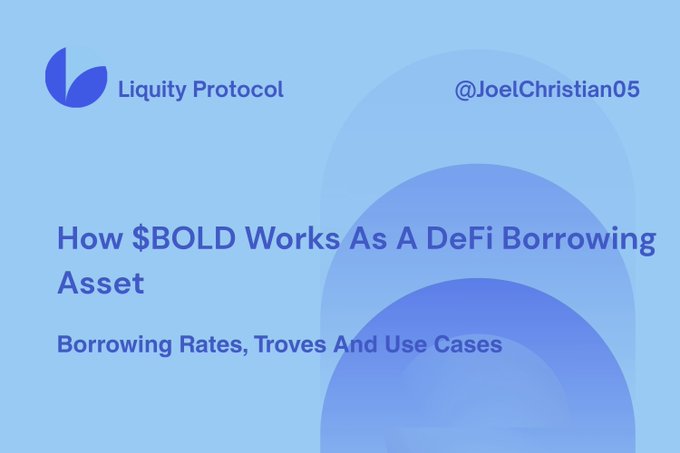 A blue-themed promotional graphic for Liquity Protocol featuring the title "How $BOLD Works As A DeFi Borrowing Asset" with the subtitle "Borrowing Rates, Troves And Use Cases," credited to @JoelChristian05, which visually introduces the post's explanation of $BOLD's functionality beyond being a stablecoin by highlighting its borrowing mechanics and DeFi use cases.