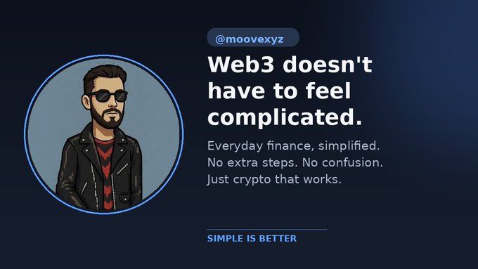 A promotional graphic for @moovexyz features a cartoon avatar of a bearded man in sunglasses and a leather jacket, with the text 'Web3 doesn't have to feel complicated. Everyday finance, simplified. No extra steps. No confusion. Just crypto that works. SIMPLE IS BETTER.'