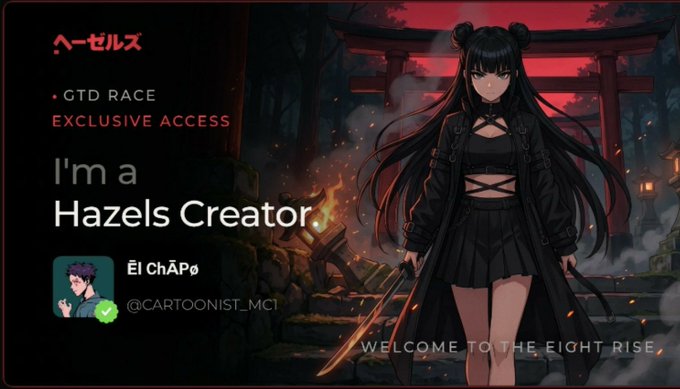 Promotional banner featuring an anime-style dark-haired girl holding a sword against a red torii gate background, with text 'ヘーゼルス', 'GTD RACE EXCLUSIVE ACCESS', 'I'm a Hazels Creator', and a creator badge for 'Êl ChÄpø (@CARTOONIST_MC1)' with 'WELCOME TO THE EIGHT RISE' at the bottom.