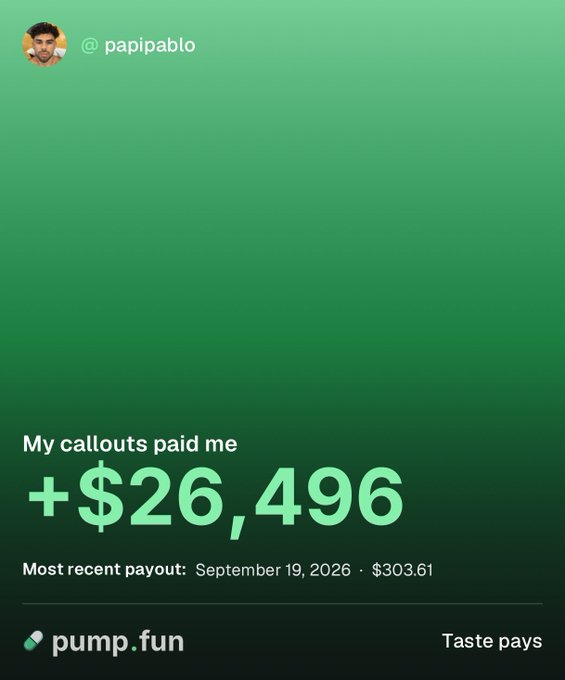 A screenshot of a pump.fun earnings dashboard showing user "papipablo" earned +$26,496 from callouts, with the most recent payout of $303.61 on September 19, 2026, supporting the post's claim about earning significant money despite having only 5k followers.