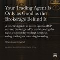 The image is a book cover for "Your Trading Agent Is Only as Good as the Brokerage Behind It" by Art Shaikh, featuring a subtitle about a practical guide to mastering MCP and mentions thin book brokers like IBKR, Alpaca, Tradier, and tastytrade for day trading, bridging, swing trading, and recurring investing. 

The caption aligns with the post's theme of aspiring traders discovering the knowledge needed to build their ideal trading agent, with the book positioned as the essential resource for selecting the right brokerage to power automated trading strategies.