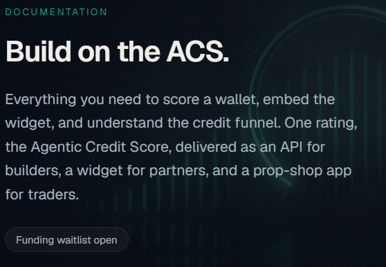 A dark-themed documentation page titled 'Build on the ACS.' with text explaining the Agentic Credit Score as an API for builders, and a 'Funding waitlist open' button.