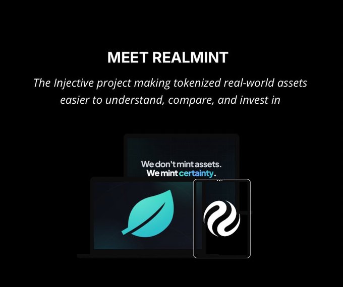 A promotional graphic introduces "MEET REALMINT," described as "The Injective project making tokenized real-world assets easier to understand, compare, and invest in." The visual displays devices (laptop and tablet) showcasing the Realmint logo and the tagline "We don't mint assets. We mint certainty," tying into the post's theme of highlighting Realmint as an Injective-based project ($INJ) focused on simplifying real-world asset tokenization.