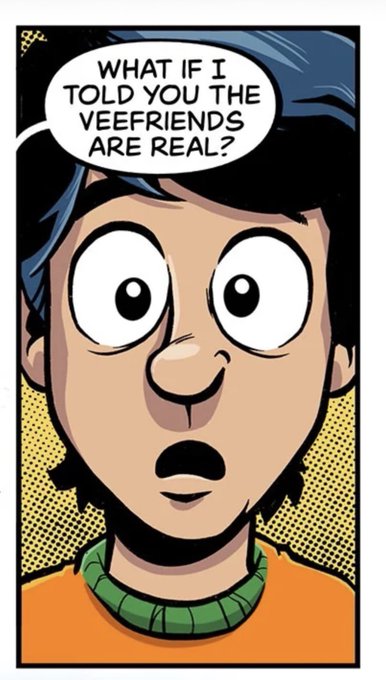 A comic book panel showing a wide-eyed character with dark hair and an orange shirt saying 'WHAT IF I TOLD YOU THE VEEFRIENDS ARE REAL?'
