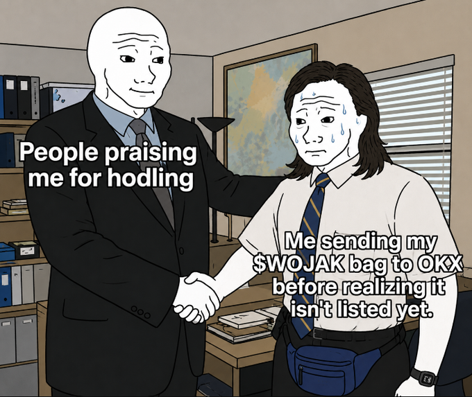A Wojak-style meme showing a confident bald man shaking hands with a sweating, nervous man; the confident man is labeled 'People praising me for hodling', while the sweating man is labeled 'Me sending my $WOJAK bag to OKX before realizing it isn't listed yet.'