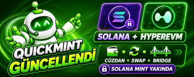 A green promotional graphic for 'QUICKMINT GÜNCELLENDİ' featuring a robot mascot, a Solana logo, a HyperEVM logo, and tags for 'CÜZDAN', 'SWAP', and 'BRIDGE'.