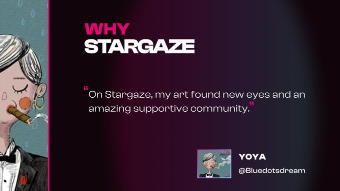 A 'WHY STARGAZE' testimonial graphic quoting '@Bluedotsdream' (Yoya) saying 'On Stargaze, my art found new eyes and an amazing supportive community.' with an illustration of a smoking character on the left.