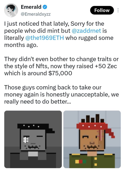 A tweet from @Emeraldxyzzz warns that @zaddrnet is the same project as @the1969ETH which previously rugged holders, noting they raised ~50 ZEC (~$75,000) without changing their NFT traits, as shown by two similar pixel-art characters in the image. The post expresses frustration about the same team returning to take more money, aligning with the accompanying note's skepticism about the legitimacy of the ZEC NFT project and its founders.