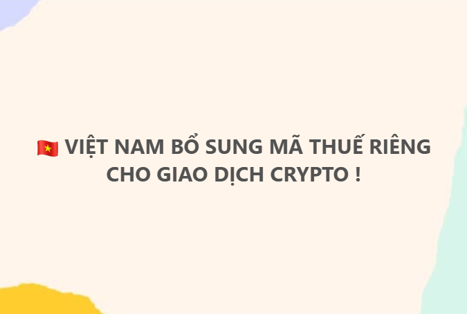 A Vietnamese-language news graphic with a light background and colorful corner accents displays the Vietnamese flag alongside the headline "🇻🇳 VIỆT NAM BỔ SUNG MÃ THUẾ RIÊNG CHO GIAO DỊCH CRYPTO !", announcing Vietnam's new dedicated tax codes for cryptocurrency transactions as outlined in Circular 123/2026/TT-BTC.