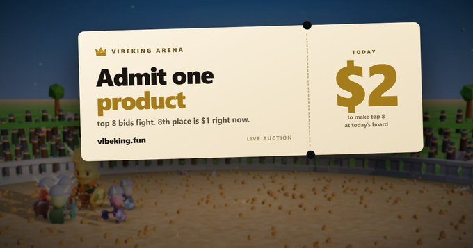 A promotional ticket graphic for "VIBEKING ARENA" reads "Admit one product" and "TODAY $2", stating "top 8 bids fight. 8th place is $1 right now" and showing "vibeking.fun", set against a blurred pixelated arena background.