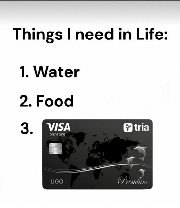 A humorous meme image with text reading 'Things I need in Life: 1. Water 2. Food 3.' followed by an image of a black Visa Signature 'tria' bank card with dolphins and a world map design.