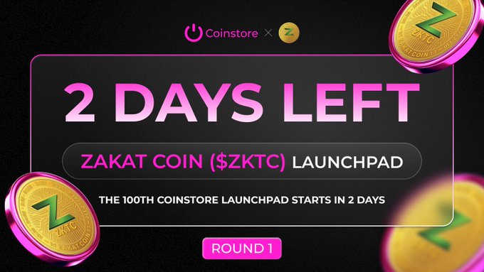 Promotional banner announcing '2 DAYS LEFT' for the Zakat Coin ($ZKTC) Launchpad on Coinstore, labeled as 'Round 1' and 'The 100th Coinstore Launchpad'.